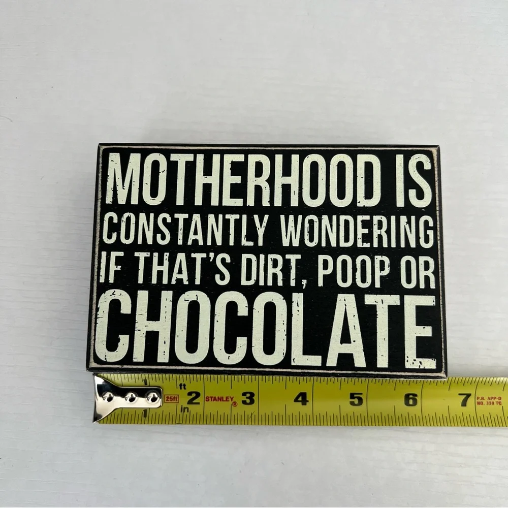 Motherhood is wondering if that’s dirt funny quote home decor 4x6 box sign